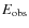 $E_{\rm obs}$