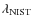 $\lambda_{\rm NIST}$