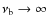 $\nu_{\rm b}\rightarrow\infty$