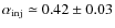 $\alpha_{\rm inj}\simeq 0.42\pm 0.03$