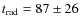 $t_{\rm rad}=87 \pm 26$