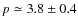$p\simeq 3.8\pm 0.4$