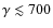 $\gamma \lesssim 700$