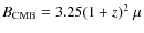 $B_{\rm CMB}=3.25(1+z)^{2}~\mu$