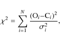 \begin{displaymath}\chi^2 = \sum_{i=1}^N \frac{({\rm O}_i{-}{\rm C}_i)^2}{\sigma^2_i},
\end{displaymath}