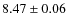 $8.47 \pm 0.06$