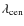 $\lambda_{\rm cen}$