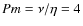 $Pm=\nu/\eta=4$