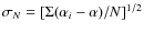 $\sigma_N=[\Sigma (\alpha_i-\alpha)/N]^{1/2}$