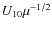 $U_{10} \mu ^{-1/2}$