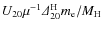 $U_{20} \mu ^{-1}{\it\Delta} ^{\rm H} _{20} m_{\rm e}/M_{\rm H}$