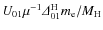 $U_{01} \mu ^{-1}{\it\Delta} ^{\rm H} _{01} m_{\rm e}/M_{\rm H}$