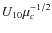 $U_{10} \mu _c^{-1/2}$
