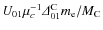 $U_{01} \mu _c^{-1}{\it\Delta} ^{\rm C} _{01} m_{\rm e}/M_{\rm C}$
