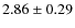 $2.86 \pm 0.29 $