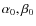 $\alpha_0,\beta_0$