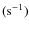 $({{\rm s}}^{-1})$