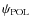 $\psi_{\rm POL}
$