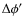 $\Delta\phi'$