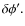 $\delta\phi'.$