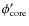 $
\phi'_{\rm core}$