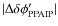 $\vert\Delta\delta\phi'_{\rm
PPAIP}\vert$