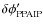 $\delta\phi'_{\rm PPAIP}$