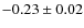 $-0.23\pm0.02$