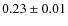 $0.23\pm0.01$