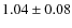 $1.04\pm0.08$