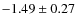 $-1.49\pm0.27$
