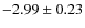 $-2.99\pm0.23$