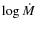 $\log\dot{M}$