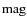 ${\rm mag}$