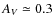 $A_V \simeq 0.3$