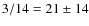 $3/14 = 21\pm 14$