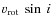 $v_{\rm rot}~\sin~i$