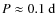 $P\approx0.1~{\rm d}$
