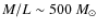 $M/L\sim 500~M_{\odot}$