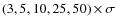 $(3,5,10,25,50) \times \sigma$