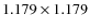 $1.179 \times 1.179$