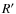 $R^{\prime}$