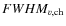 $FWHM_{v,{\rm ch}}$