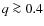 $q \ga 0.4$