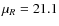 $\mu_R=21.1$