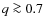 $q \ga 0.7$