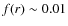 $f(r) \sim 0.01$
