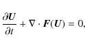 \begin{displaymath}%
\frac{\partial {\vec U}}{\partial t} + \nabla \cdot {\vec F} ({\vec U}) = 0,
\end{displaymath}