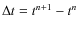 $\Delta t = t^{n+1}-t^{n}$