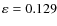 $ \varepsilon = 0.129$